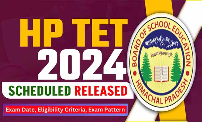 HPBOSE HP TET 2024, HP TET 2024 Application, HP TET 2024 Eligibility, HP TET 2024 Exam Notification, HP TET 2024 Registration, HP TET 2024 Exam Fees, HP TET 2024 Deadline, HP TET 2024 Official Website (hpbose.org).