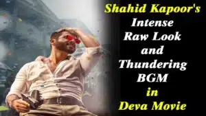 Shahid Kapoor's intense raw look and thundering BGM in Deva movie